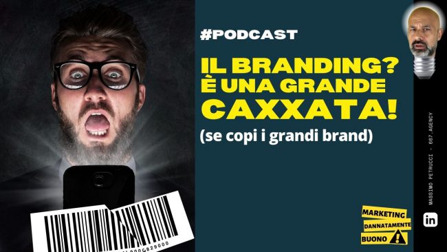 Quando il Branding diventa una cazzata (podcast)